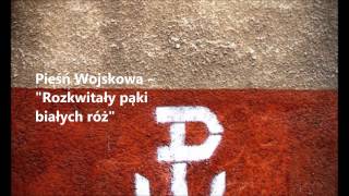 Rozkwitały pąki białych róż  Białe Róże  Piękna Pieśń Patriotyczna [upl. by Adnahsat]