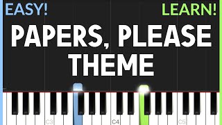 Papers Please Theme  EASY Piano Tutorial [upl. by Neoma]