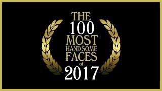 The 100 Most Handsome Faces of 2017 [upl. by Rettig839]