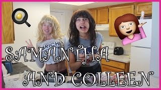 COOKING w SAMANTHA  COLLEEN 2 [upl. by Centeno]