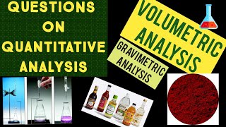 QUESTIONS ON QUANTITATIVE ANALYSIS VOLUMETRIC ANALYSIS AND GRAVIMETRIC ANALYSIS [upl. by Llennoj831]