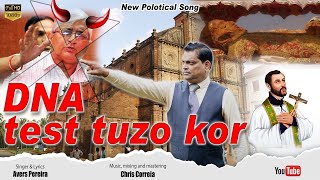 DNA test tuzo kor  Avers Pereira  New Political Song  Konkani Song 2024 [upl. by Trebmal]