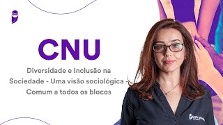 CNU Diversidade e Inclusão na Sociedade  Uma visão sociológica  Comum a todos os blocos [upl. by Perni737]