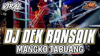 DJ DEK BANSAIK MANGKO TABUANG  FULL BASS SPESIAL TAHUN BARU  by r2 project official remix [upl. by Kutzer]