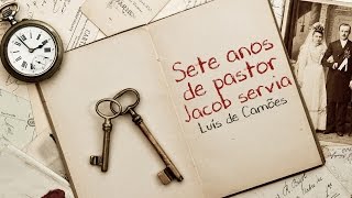 Sete anos de pastor Jacob servia  Luís de Camões  Sonetos de Amor [upl. by Anuhsal]