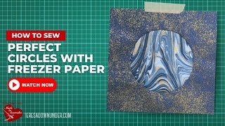 How to sew perfect circles with freezer paper video tutorial [upl. by Whetstone]