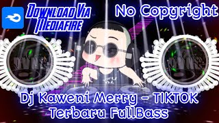 VIRAL NO COPYRIGHT Dj Kaweni Merry  Original TIKTOK Terbaru FullBass [upl. by Atinav]