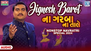 Jignesh Barot Na Garba Na Taale  Nonstop Navratri Garba 2024  JIGNESH BAROT  Trending Garba 2024 [upl. by Blackmun]