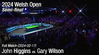 2024 Welsh Open Semifinal John Higgins vs Gary Wilson Full Match [upl. by Philly]