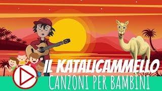 IL KATALICAMMELLO 🐪  Canzoni per Bambini 🎈 [upl. by Ahsieyk]