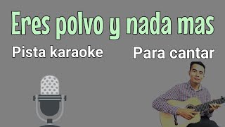 Eres polvo y nada mas  PISTA KARAOKE con letra [upl. by Janet]