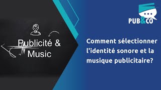 Lidentité sonore et la musique de Pub comment ça marche P 02 [upl. by Aeslahc]