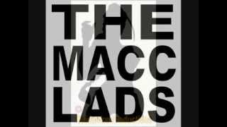 THE MACC LADS  BAGGY ANNE [upl. by Ahsinod663]