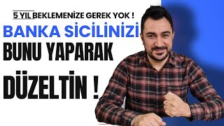 5 YIL BEKLEMEDEN BANKA SİCİLİNİZİ BU ŞEKİLDE DÜZELTİN [upl. by Kcid]