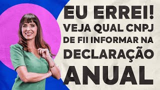 EU ERREI Veja qual o CNPJ usar para declarar FIIs TributaçãonaBolsadeValores [upl. by Musa338]