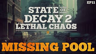 State Of Decay 2 Lethal Chaos  Missing Pool  EP11 [upl. by Moffitt]