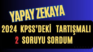 2024 KPSS LİSANS TA HATALI SORULAR OLDUĞU ÖNE SÜRÜLEN SORULARDAN 2 TANESİNİ YAPAY ZEKAYA SORDUM [upl. by Neirual]