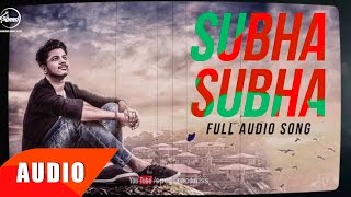 Subha Subha Full Audio Song  Ranvir  Jaani amp Bpraak  Punjabi Song Collection  Speed Records [upl. by Trefler646]