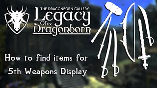 Skyrim SEAE Legacy of the Dragonborn  How to find items for 5th Weapons Display [upl. by Niltiak493]