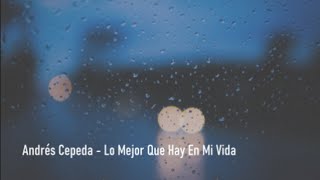 Andrés Cepeda  Lo Mejor Que Hay en Mi Vida Cover Audio [upl. by Karlen18]