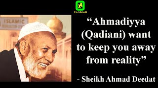 Ahmadiyya Qadiani wants to keep you away from reality  Sheikh Ahmad Deedat [upl. by Ayahsal306]