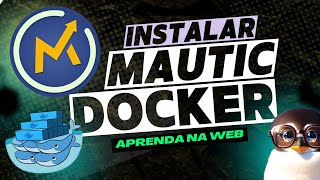 Mautic INSTALAÇÃO Quase IMPOSSÍVEL com IMPREVISTOS no Docker 😱 Sufoco na Instalação [upl. by Mufi]