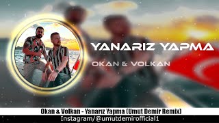 Okan amp Volkan  Yanarız Yapma Umut Demir amp Umut Özcan Remix [upl. by Enrica]