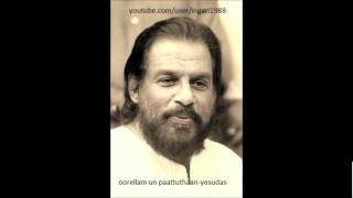 oorellam un paattuthaanyesudas [upl. by Ahsilahs]