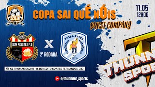 SEM RESSACA FS X PASSA RAIVA SEGUNDA RODADA 2ª COPA SAI QUE NÓIS  BURSI COMPANY [upl. by Nossyla]