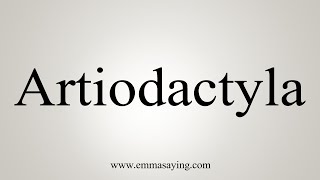 How To Say Artiodactyla [upl. by Amar]