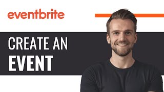 How to Create Events on Eventbrite  Full Guide 2024 [upl. by Ocinemod291]