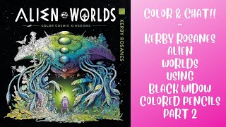 Live Color amp Chat  Alien Worlds by Kerby Rosanes Using Black Widow Pencils  Part 2 coloring [upl. by Nnylyram150]