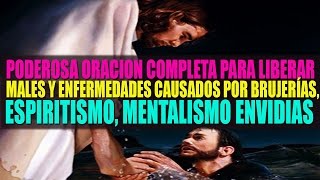 Oración completa para liberar toda enfermedad y males causaos por Brujería Hechicería y envidias [upl. by Ranita]