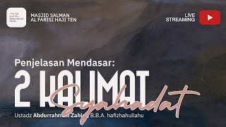 Penjelasan Mendasar 2 Kalimat Syahadat  Ustadz Abdurrahman Zahier BBA [upl. by Lorrad]