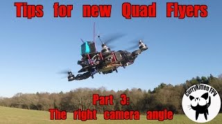 FPV Tutorial Tips for new quad Flyers Part 3  Camera angle [upl. by Flint]