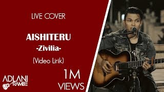 Aishiteru  Zivilia Video Lirik  Adlani Rambe Live Cover [upl. by Nooj]