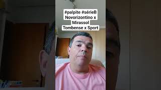 palpite sérieB Novorizontino x Mirassol Tombense x Sport [upl. by Egiarc]