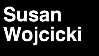 How to Pronounce Susan Wojcicki CEO President YouTube [upl. by Florine]