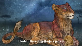 Lioden Breeding Project Part 3 [upl. by Questa]