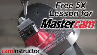 FREE Mastercam 5 Axis Lesson [upl. by Knobloch481]