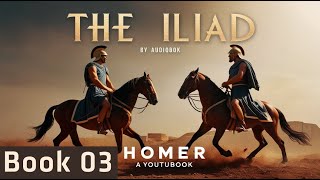 The Iliad by Homer  Book 3 Helen Reviews the Champions  Audiobook Narrated by Mark F Smith [upl. by Cl]