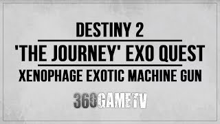 Destiny 2 The Journey Exotic Quest Full Guide  Xenophage Exotic Machine Gun  Step by Step Guide [upl. by Nalo]