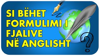 Formulimi i Fjalive në Anglisht  pjesa e parë [upl. by Anem473]