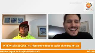 MondoTv 24  S03E14  Intervista a Alessandro dopo la scelta di Andrea Nicole quotMe laspettavoquot [upl. by Hachman]