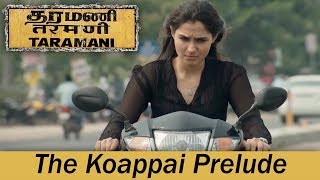 Taramani  The Koappai Prelude  Andrea Jeremiah Vasanth Ravi  Yuvan Shankar Raja  Ram [upl. by Kerby]