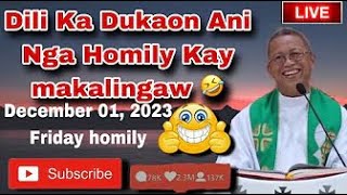 December 1 2023 😂 Dili Ka Dukaon Ani Nga Homily Kay Makalingaw 🤣 Fr Ciano Ubod [upl. by Abihsot]