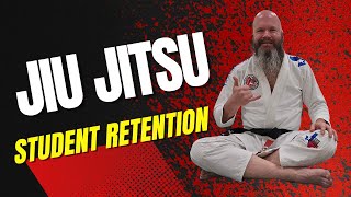 Retain Your Jiu Jitsu Students Effectively [upl. by Aitetel]