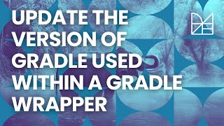 Update the version of Gradle used within a Gradle wrapper [upl. by Behl306]