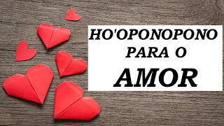 HOOPONOPONO MUITO FORTE PARA O AMOR  Reconciliação Novo Amor Salvar Relacionamento e Autocura [upl. by Oibesue]