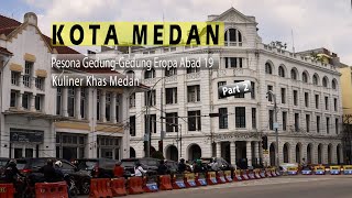 KOTA MEDAN Part 2  Pesona Gedunggedung Eropa Bersejarah dari Abad 19  Kuliner Khas Medan [upl. by Attalie]